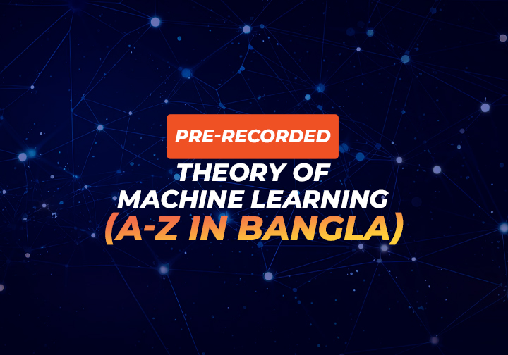 Theory of Machine Learning (A-Z in Bangla) - Pre-recorded